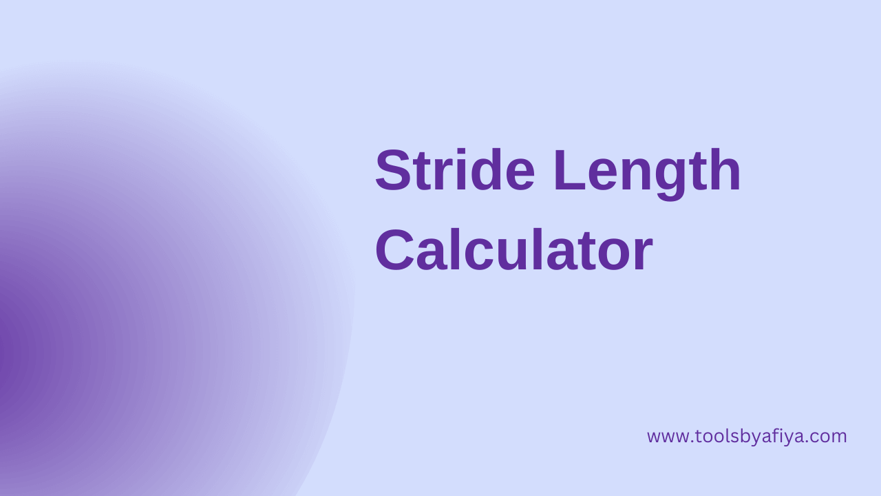 Stride Length Calculator – Tools By Afiya